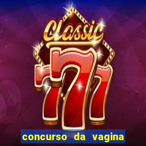 concurso da vagina mais bonita do brasil